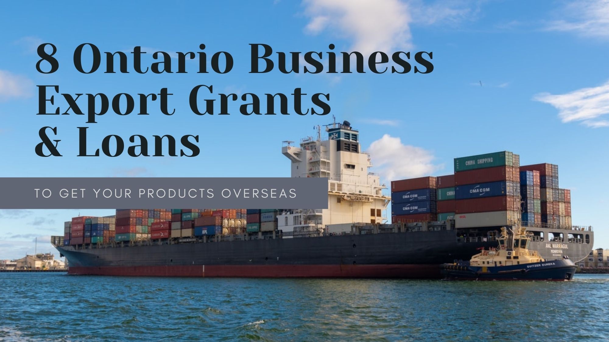 8 Ontario Business Export Grants & Loans to Get Your Products Overseas