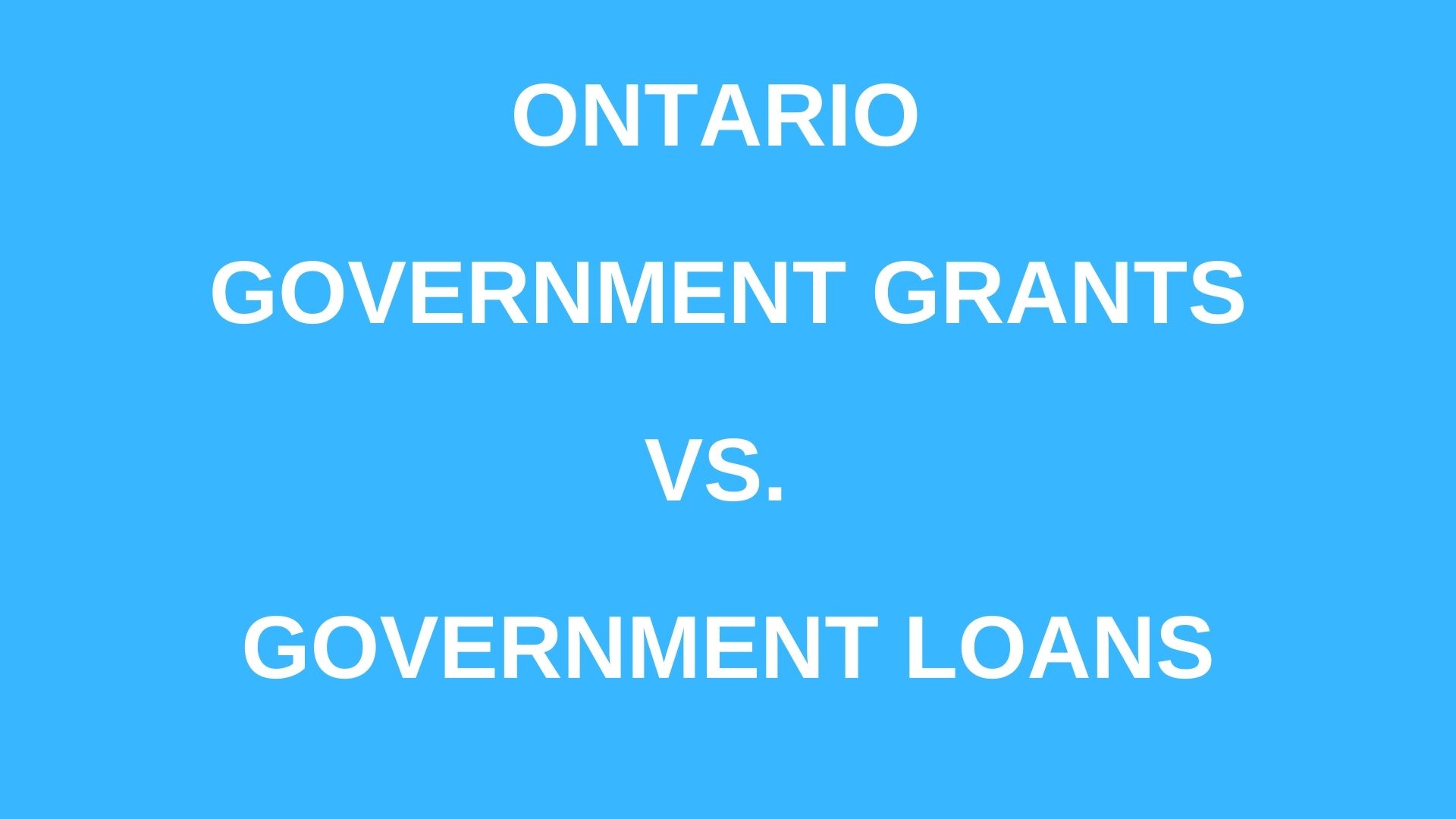 Government Grants vs Government Loans in Ontario