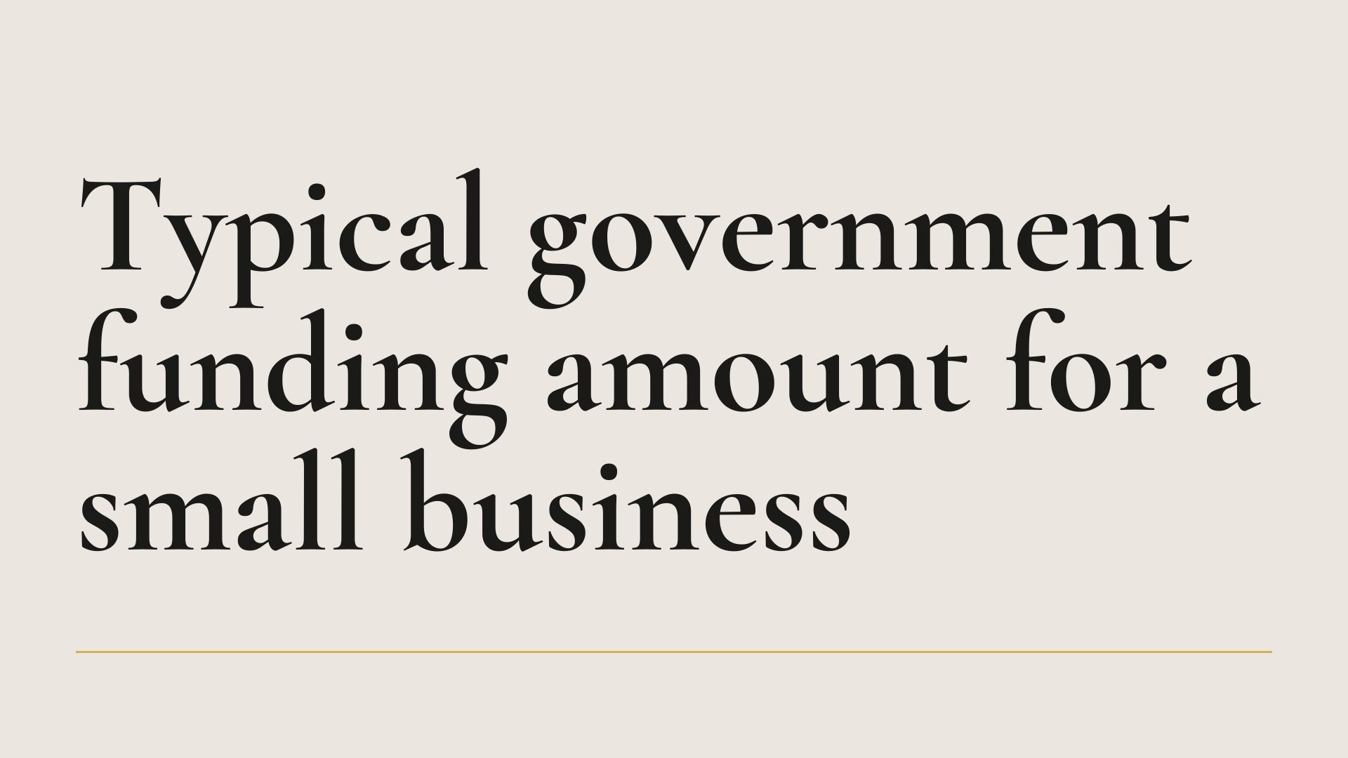 Typical government funding amounts